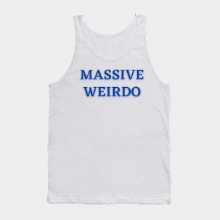 massive weirdo Tank Top